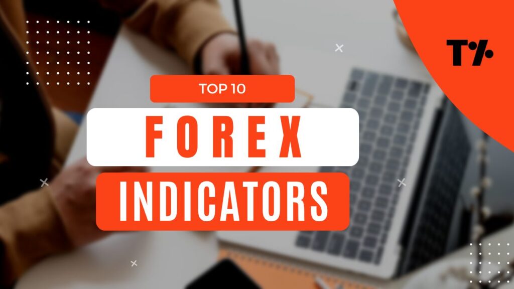 Top 10 Forex Indicators Every Trader Should Know