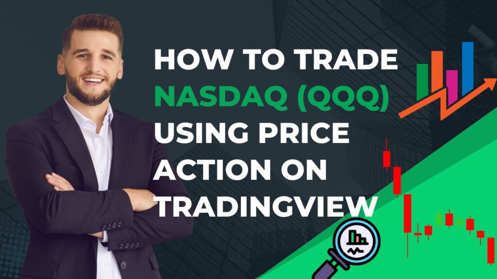 How to Trade Nasdaq (QQQ) Using Price Action on TradingView