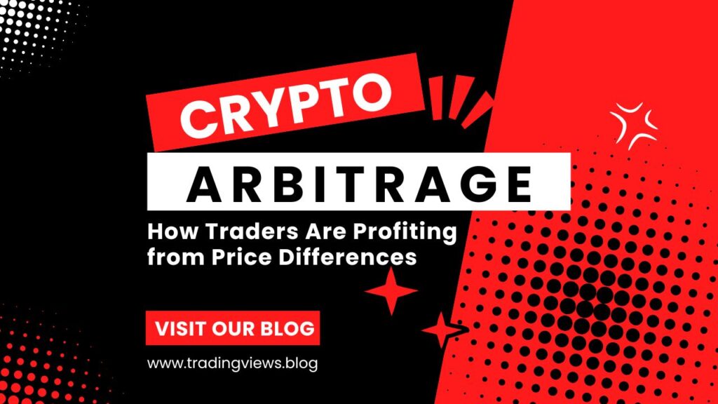 Crypto Arbitrage How Traders Are Profiting from Price Differences