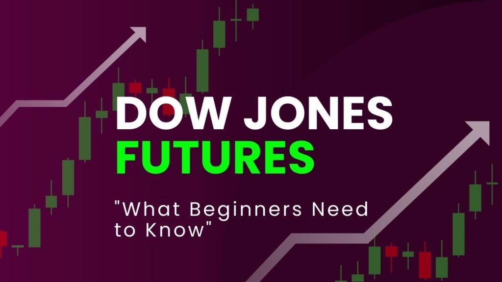 Dow Jones Futures Explained What Beginners Need to Know