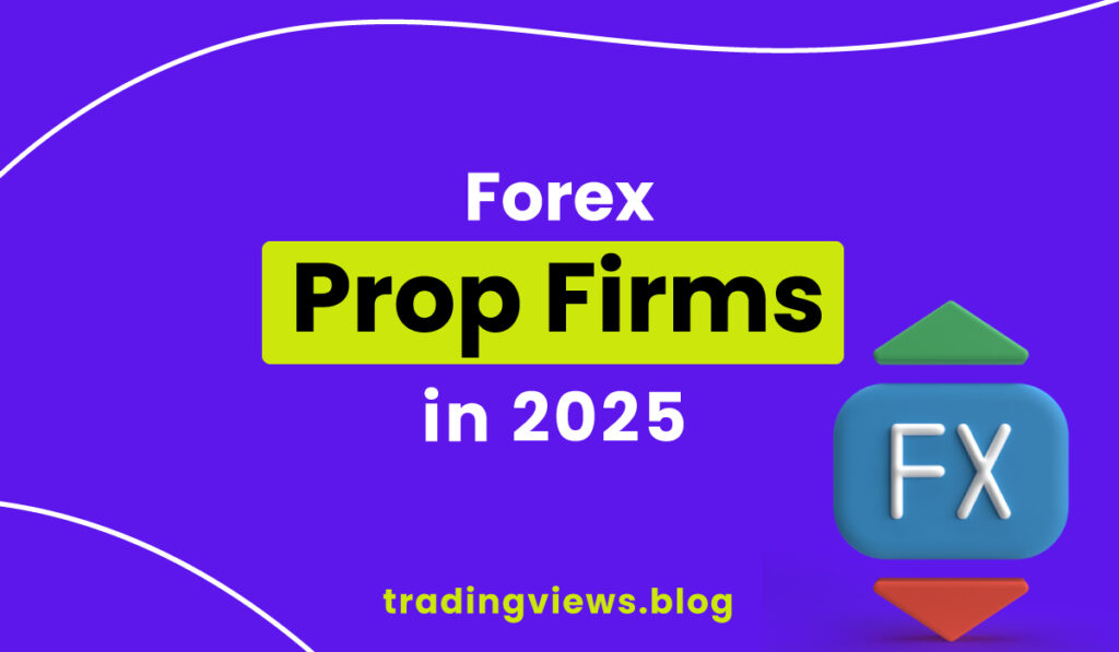 Forex Prop Firms in 2025