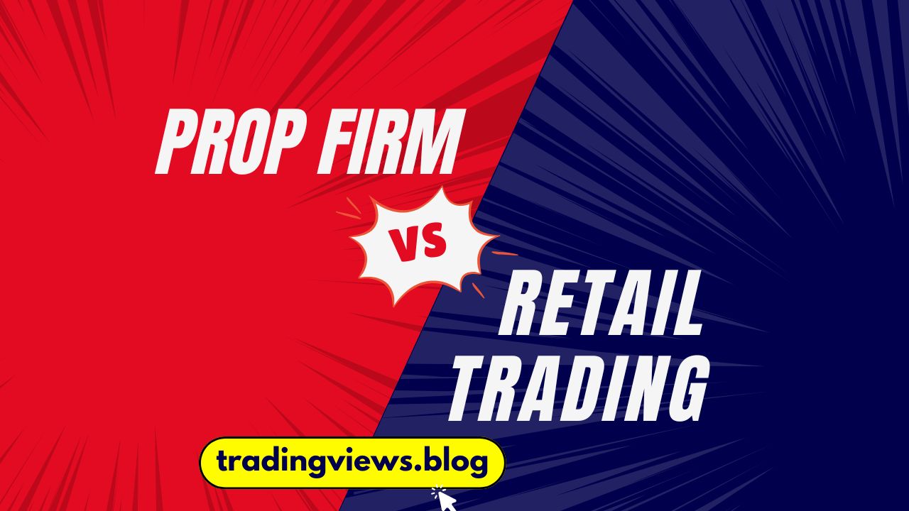 Prop Firm vs Retail Trading