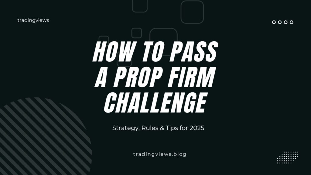 How to Pass a Prop Firm Challenge