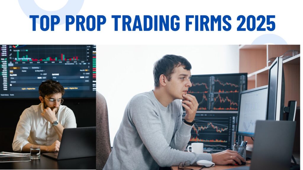 Top Prop Trading Firms 2025 Your Launchpad to Funded Trading Success