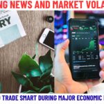 Breaking News and Market Volatility: How to Trade Smart During Major Economic Events